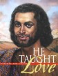 He Taught Love - Lessons For Living