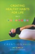 CREATION Health Life Guide #7: Creating Health Habits for Life, Part 2