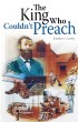 The King Who Couldn't Preach