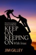 Keep on Keeping on With Jesus