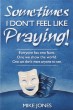 Sometimes I Don't Feel Like Praying!